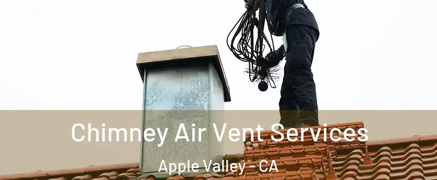  Chimney Air Vent Services Apple Valley - CA