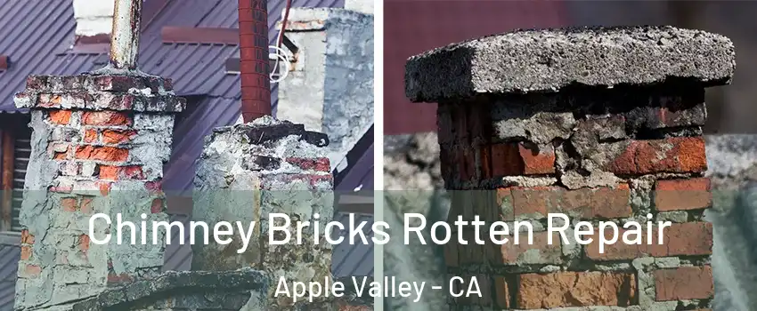  Chimney Bricks Rotten Repair Apple Valley - CA