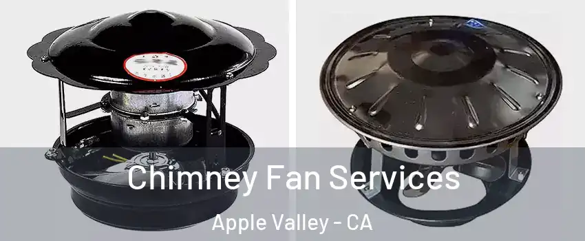  Chimney Fan Services Apple Valley - CA