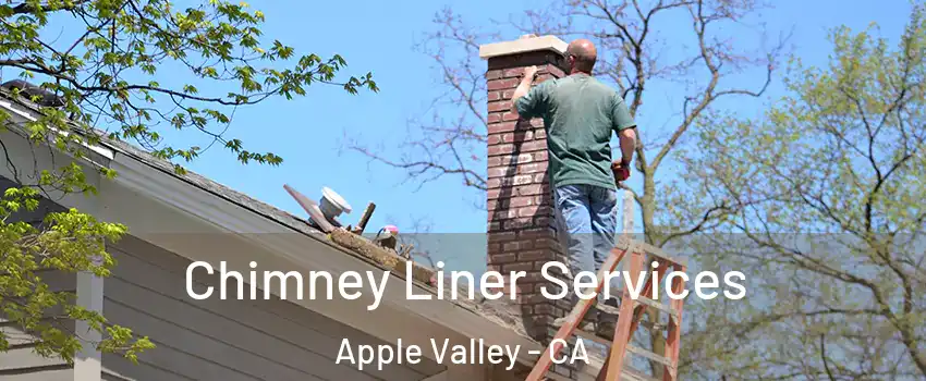  Chimney Liner Services Apple Valley - CA