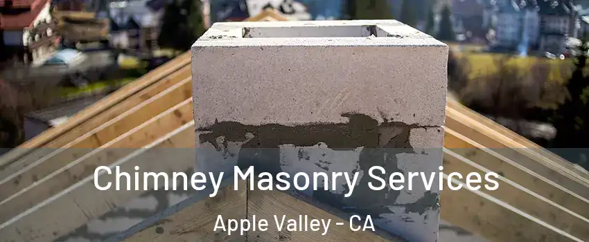  Chimney Masonry Services Apple Valley - CA