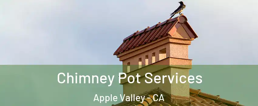  Chimney Pot Services Apple Valley - CA
