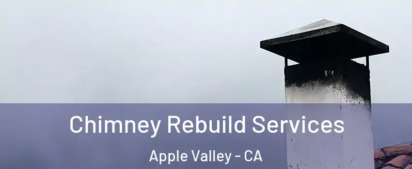  Chimney Rebuild Services Apple Valley - CA