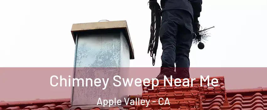  Chimney Sweep Near Me Apple Valley - CA