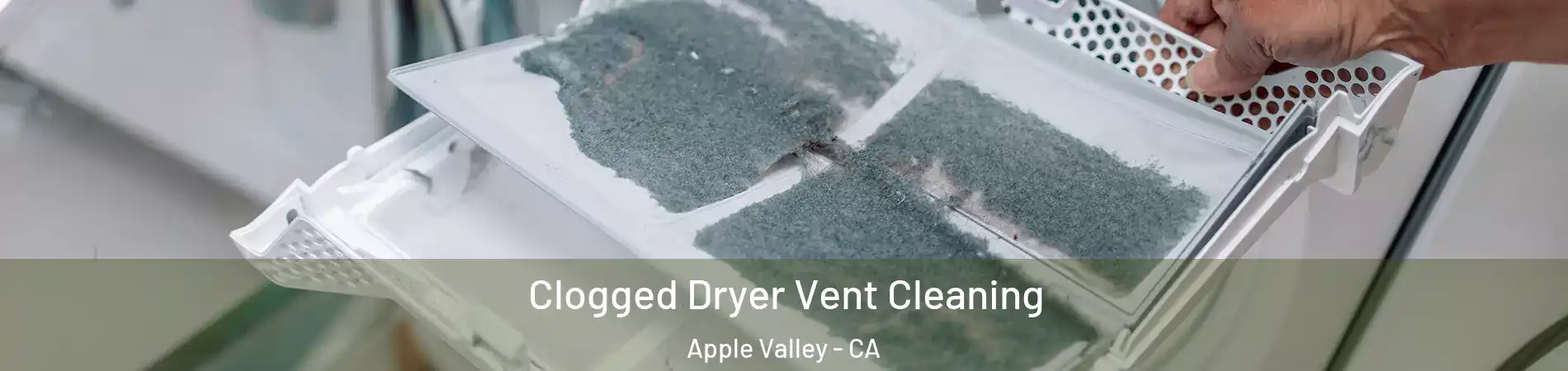  Clogged Dryer Vent Cleaning Apple Valley - CA