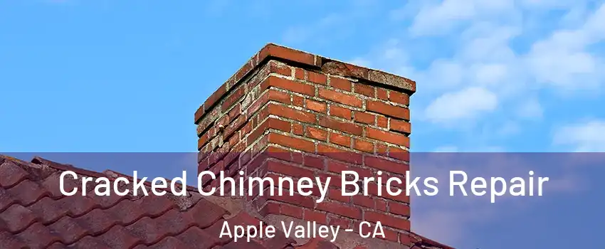  Cracked Chimney Bricks Repair Apple Valley - CA