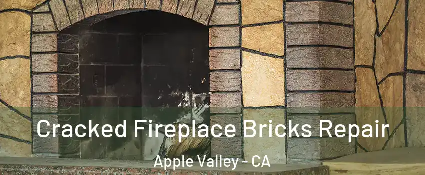  Cracked Fireplace Bricks Repair Apple Valley - CA
