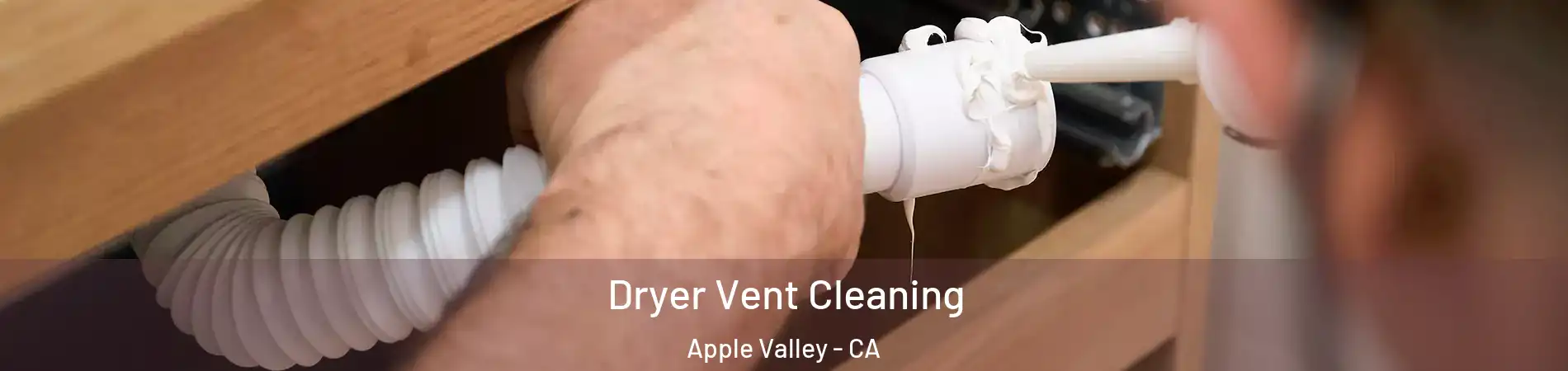  Dryer Vent Cleaning Apple Valley - CA