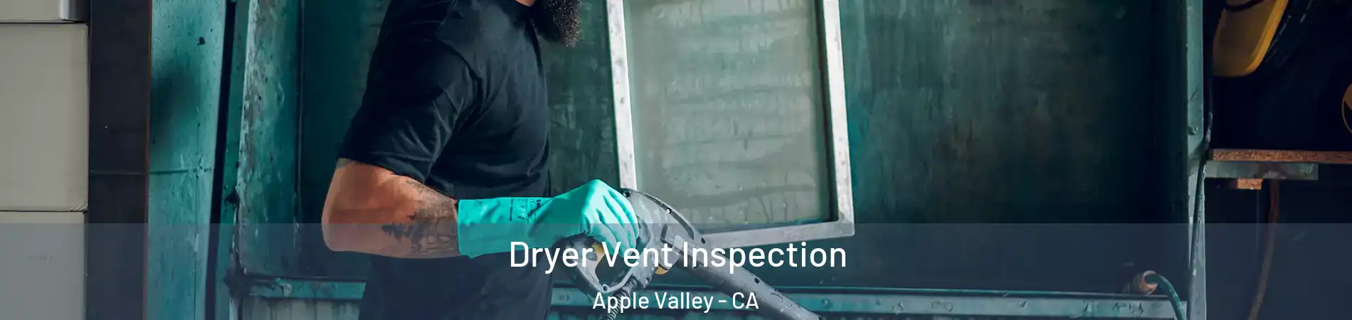  Dryer Vent Inspection Apple Valley - CA