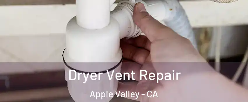 Dryer Vent Repair Apple Valley - CA