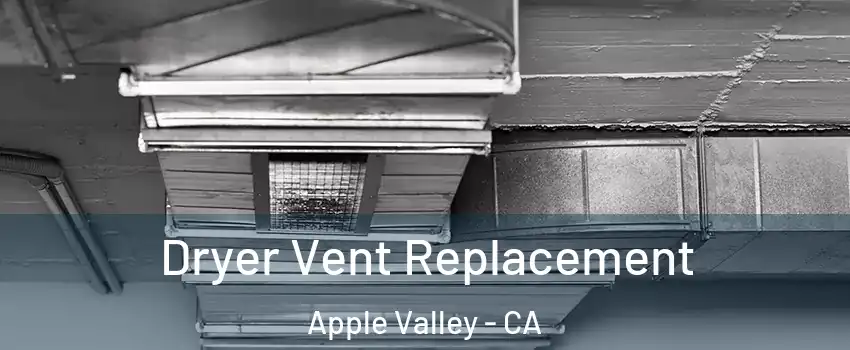  Dryer Vent Replacement Apple Valley - CA