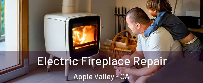  Electric Fireplace Repair Apple Valley - CA