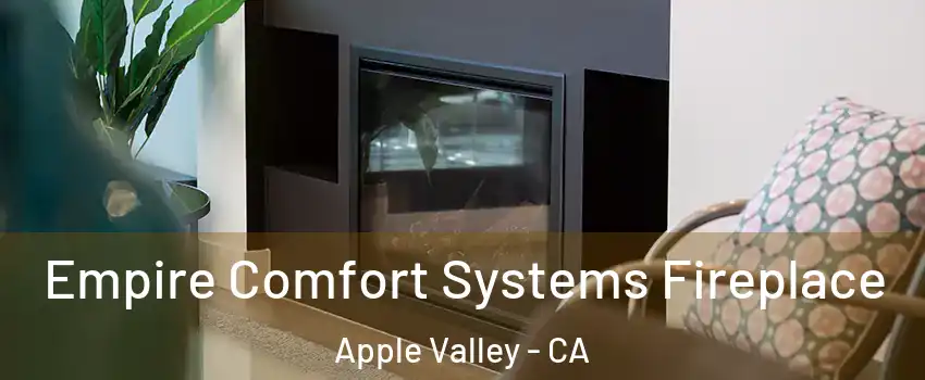  Empire Comfort Systems Fireplace Apple Valley - CA