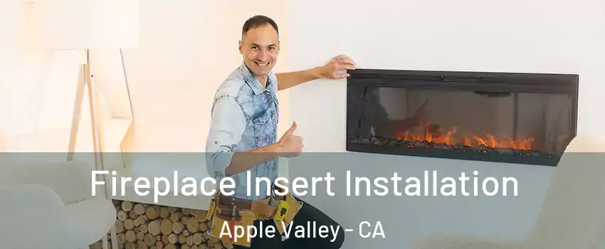  Fireplace Insert Installation Apple Valley - CA