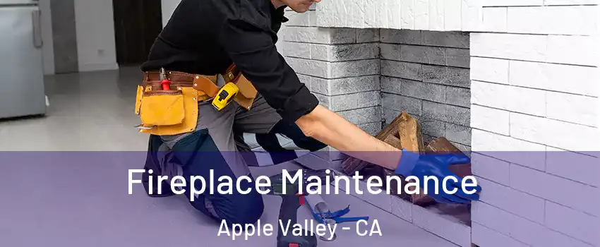  Fireplace Maintenance Apple Valley - CA