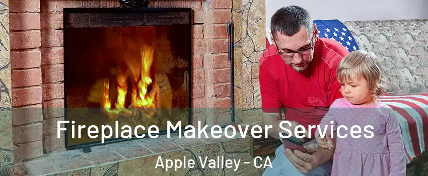  Fireplace Makeover Services Apple Valley - CA