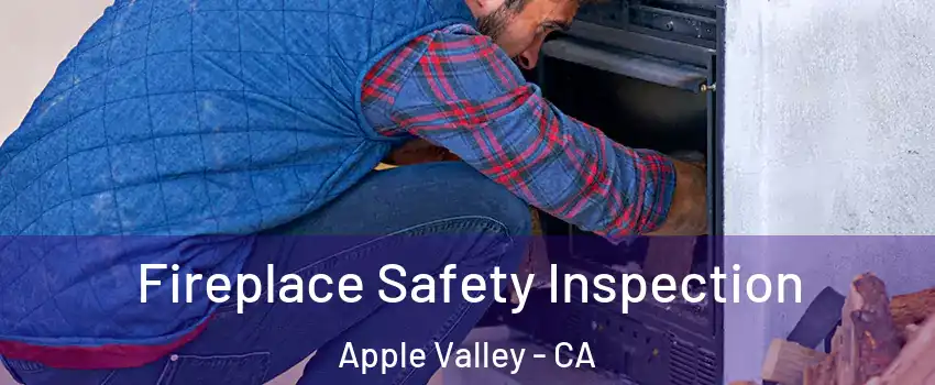  Fireplace Safety Inspection Apple Valley - CA