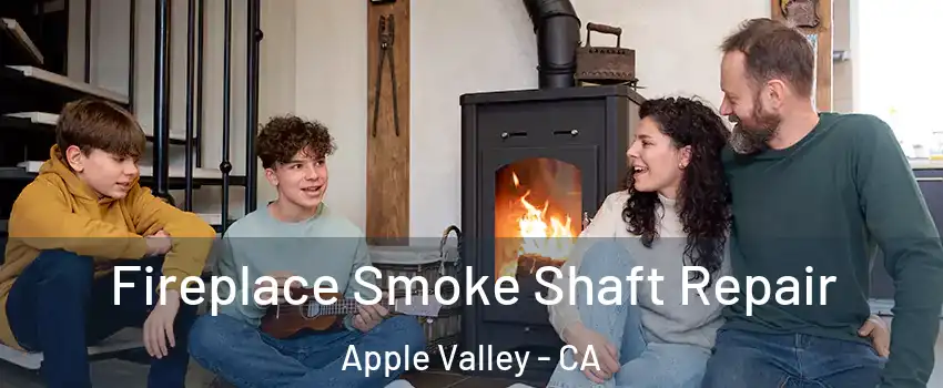  Fireplace Smoke Shaft Repair Apple Valley - CA