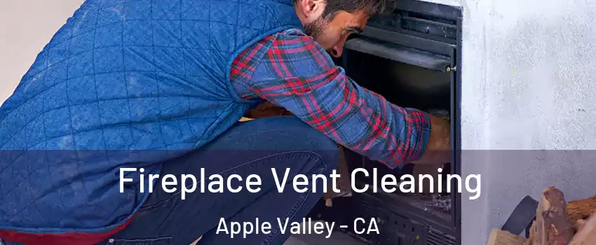  Fireplace Vent Cleaning Apple Valley - CA
