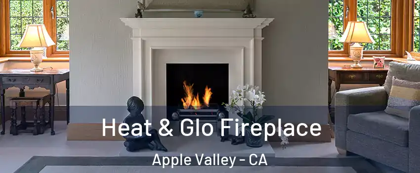  Heat & Glo Fireplace Apple Valley - CA