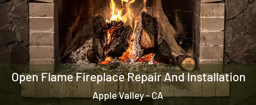  Open Flame Fireplace Repair And Installation Apple Valley - CA