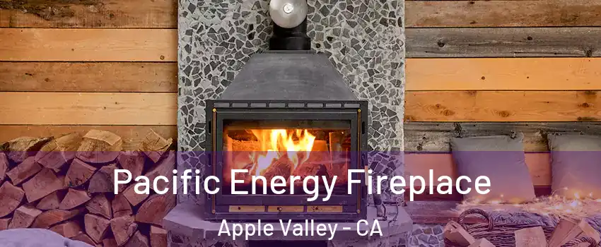 Pacific Energy Fireplace Apple Valley - CA