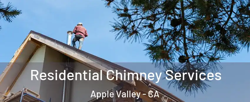  Residential Chimney Services Apple Valley - CA