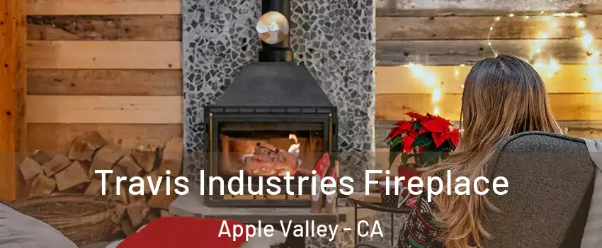  Travis Industries Fireplace Apple Valley - CA