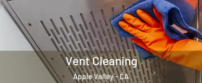  Vent Cleaning Apple Valley - CA