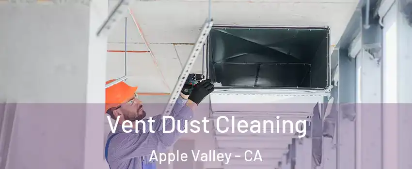  Vent Dust Cleaning Apple Valley - CA